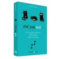 Rozwój osobisty - Żyć jak kot czyli jak nauczyć się odpuszczać skupić się na tym co najważniejsze i zadbać o swoje szczęście - miniaturka - grafika 1