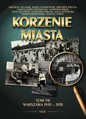 Książki regionalne - Korzenie miasta. Tom 7. Warszawa 1945-1978 - miniaturka - grafika 1
