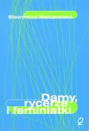 E-booki - podręczniki - Sławomira Walczewska Damy, rycerze i feministki - miniaturka - grafika 1