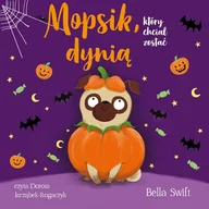 Audiobooki dla dzieci i młodzieży - Mopsik, który chciał zostać dynią - miniaturka - grafika 1