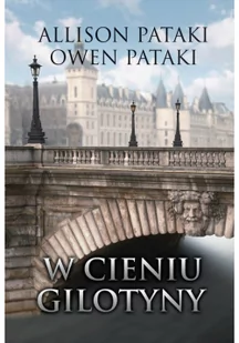 W cieniu gilotyny ALLISON PATAKI Pataki Owen - Powieści - miniaturka - grafika 2