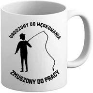 Gadżety dla niej i dla niego - Kubek - Urodzony do wędkowania zmuszony do pracy - miniaturka - grafika 1