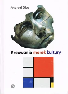 Kreowanie marek kultury Historia, współczesność, perspektywy - Filozofia i socjologia - miniaturka - grafika 1