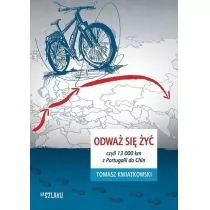 Sorus Odważ się żyć czyli 13000 km z Portugalii do Chin - Kwiatkowski Tomasz - Książki podróżnicze - miniaturka - grafika 1