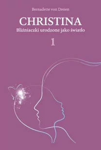 Hartigrama Christina. Bliźniaczki urodzone jako światło Bernadette von Dreien - Biografie i autobiografie - miniaturka - grafika 2