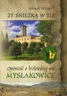 Nauki przyrodnicze - Ze Śnieżką w tle Opowieść o królewskiej wsi Mysłakowice - miniaturka - grafika 1