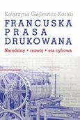 Książki o kulturze i sztuce - Francuska prasa drukowana Katarzyna Gajlewicz-Korab - miniaturka - grafika 1