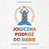 Audiobooki - poradniki - Jogiczna podróż do siebie. Jak dzięki jodze odnaleźć swój wewnętrzny dom - miniaturka - grafika 1
