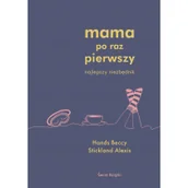 Poradniki dla rodziców - Beccy Hands; Alexis Stickland Mama po raz pierwszy - miniaturka - grafika 1