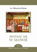 Religia i religioznawstwo - Spotkać się w Słowie. Tom 4. Okres zwykły, 1-9. Tydzień - miniaturka - grafika 1