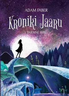Tajemne imię. Kroniki Jaaru. Tom 4 - E-booki dla dzieci i młodzieży - miniaturka - grafika 1