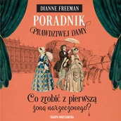 Audiobooki - romanse - Poradnik prawdziwej damy. Co zrobić z pierwszą żoną narzeczonego? - miniaturka - grafika 1
