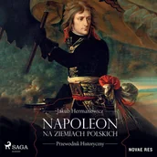 Audiobooki - biografie - Napoleon na ziemiach polskich. Przewodnik historyczny - miniaturka - grafika 1