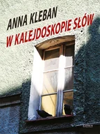 Poezja - W kalejdoskopie słów - Anna Kleban - książka - miniaturka - grafika 1