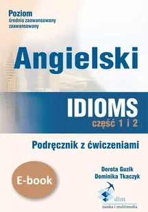 Angielski. Idioms. Część 1 i 2. Podręcznik z ćwiczeniami - E-booki - języki obce - miniaturka - grafika 1