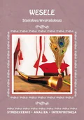 E-booki - lektury - Wesele Stanisława Wyspiańskiego. Streszczenia, analiza, interpretacja - miniaturka - grafika 1