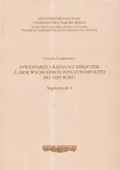 Historia Polski - Inwentarze i Katalogi Bibliotek z Ziem Wschodnich Rzeczypospolitej do 1939 Roku Suplement 1 - miniaturka - grafika 1