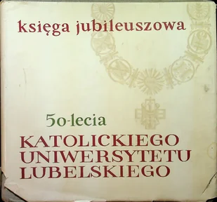 Księga Jubileuszowa 50 lecia Katolickiego Uniwersytetu Lubelskiego - Biografie i autobiografie - miniaturka - grafika 1