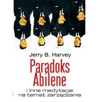 Linia Paradoks Abilene i inne medytacje na temat zarządzania - Harvey Jerry - Zarządzanie - miniaturka - grafika 2