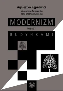 Wydawnictwo Uniwersytetu Warszawskiego Modernizm między budynkami - Książki o kulturze i sztuce - miniaturka - grafika 2