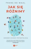 Filozofia i socjologia - Jak się różnimy. Gender oczami prymatologa - de Waal Frans - miniaturka - grafika 1