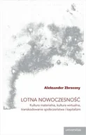 Archeologia - Lotna nowoczesność Kultura materialna kultura wirtualna transkodowanie społeczeństwa i kapitalizm Zbrzezny Aleksander - miniaturka - grafika 1