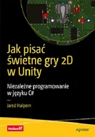 Pozostałe książki - Helion Jak pisać świetne gry 2D w Unity - miniaturka - grafika 1