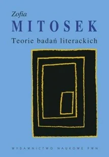 Wydawnictwo Naukowe PWN Mitosek Zofia Teorie badań literackich - Podręczniki dla szkół wyższych - miniaturka - grafika 2