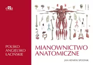 Zdrowie - poradniki - Mianownictwo anatomiczne polsko-angielsko-łacińskie - Praca zbiorowa - miniaturka - grafika 1