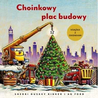 Literatura popularno naukowa dla młodzieży - Choinkowy plac budowy. Książka z okienkami - Sherri Duskey Rinker, Ag Ford - książka - miniaturka - grafika 1