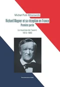 Pamiętniki, dzienniki, listy - Richard Wagner et sa réception en France Premiere partie - Mrozowicki Michał Piotr - miniaturka - grafika 1