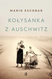 Kobiece Wielkie Litery Kołysanka z Auschwitz Mario Escobar - Powieści - miniaturka - grafika 3