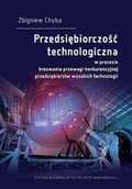 Technika - Przedsiębiorczość technologiczna w procesie kreowania przewagi konkurencyjnej przedsiębiorstw wysokich technologii - miniaturka - grafika 1