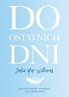 Do ostatnich dni - Felietony i reportaże - miniaturka - grafika 3