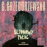 Audiobooki - kryminał, sensacja, thriller - Betonowy Pałac Gaja Grzegorzewska - miniaturka - grafika 1