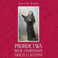 Audiobooki - literatura popularnonaukowa - Proroctwa, wizje, charyzmaty świętej Faustyny - miniaturka - grafika 1