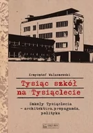 Historia Polski - Krzysztof Wałaszewski Tysiąc szkół na Tysiąclecie Szkoły Tysiąclecia architektura propaganda polityka - miniaturka - grafika 1