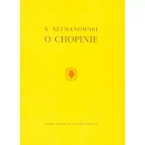 Polskie Wydawnictwo Muzyczne O Chopinie - Karol Szymanowski