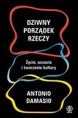 Psychologia - Antonio Damasio Dziwny porządek rzeczy - miniaturka - grafika 1
