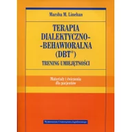 Pedagogika i dydaktyka - Wydawnictwo Uniwersytetu Jagiellońskiego Terapia dialektyczno-behawioralna DBT Trening umiejętności Materiały i ćwiczenia dla pacjentów - Linehan Marsha M. - miniaturka - grafika 1
