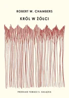 Proza - Król w żółci - Robert W. Chambers - miniaturka - grafika 1