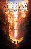 Fantasy - Pradawna stolica. Cykl Odkrycia Riyrii. Tom 6 - Michael J. Sullivan - książka - miniaturka - grafika 1