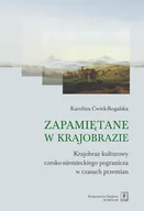 Filozofia i socjologia - ZAPAMIĘTANE W KRAJOBRAZIE KRAJOBRAZ CZESKO-NIEMIECKIEGO POGRANICZA W CZASACH PRZEMIAN KAROLINA ĆWIEK-ROGALSKA - miniaturka - grafika 1