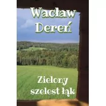 Zielony szelest łąk - Dereń Wacław - Poezja - miniaturka - grafika 1