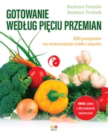 Diety, zdrowe żywienie - Gotowanie według Pięciu Przemian. 200 przepisów na wzmocnienie ciała i umysłu - miniaturka - grafika 1