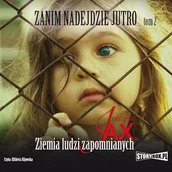 Audiobooki - historia - Zanim nadejdzie jutro. Tom 2. Ziemia ludzi zapomnianych Joanna Jax - miniaturka - grafika 1