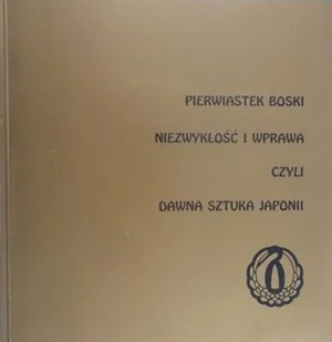 Pierwiastek boski Niezwykłość i wyprawa czyli dawna sztuka Japonii - Książki o kulturze i sztuce - miniaturka - grafika 1