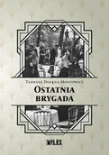 Powieści i opowiadania - Ostatnia brygada - Tadeusz Dołęga-Mostowicz - książka - miniaturka - grafika 1