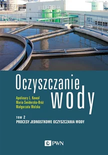 Procesy jednostkowe oczyszczania wody. Oczyszczanie wody. Tom 2 - Rolnictwo i przemysł - miniaturka - grafika 1