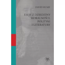 Wydawnictwa Uniwersytetu Warszawskiego Eseje z dziedziny moralności, polityki i literatury - David Hume
